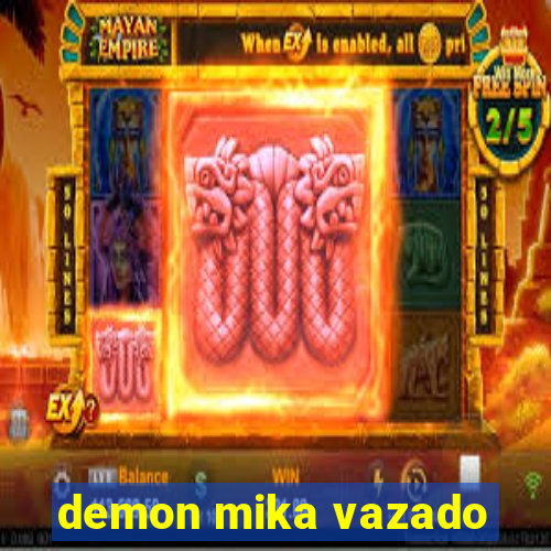 demon mika vazado